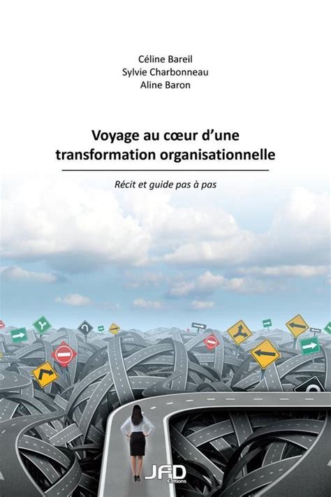 Voyage au coeur d’une transformation organisationnelle